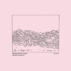 DEATH CAB FOR CUTIE - Asphalt Meadows (Acoustic) (Vinyle)