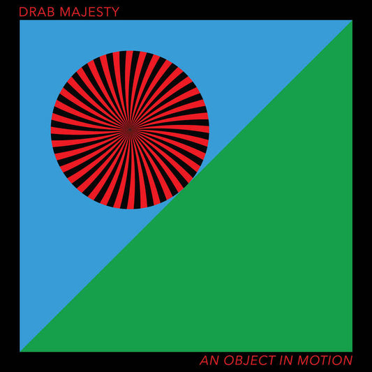 DRAB MAJESTY - An Object In Motion (Vinyle)