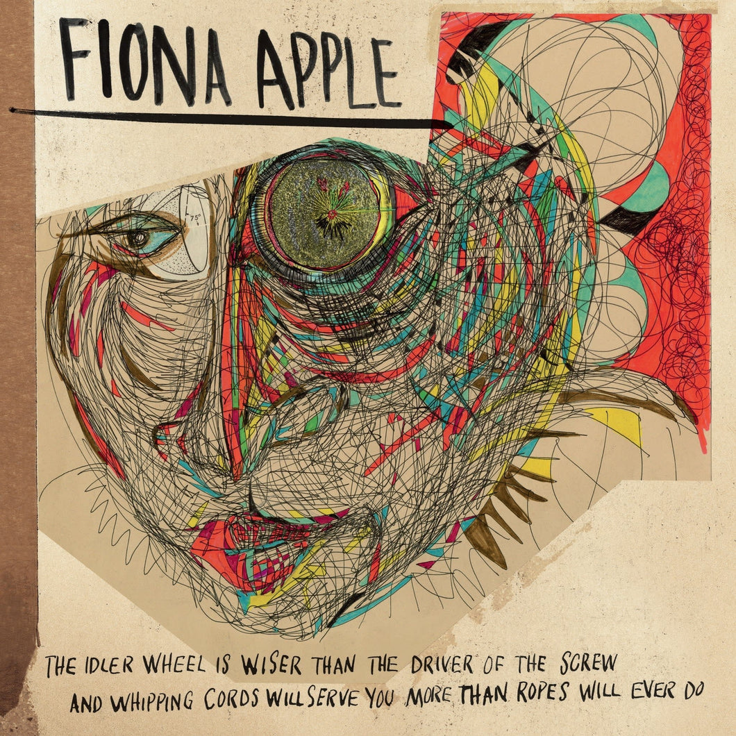 FIONA APPLE - The Idler Wheel Is Wiser Than The Driver Of The Screw And Whipping Cords Will Serve You More Than Ropes Will Ever Do (Vinyle)