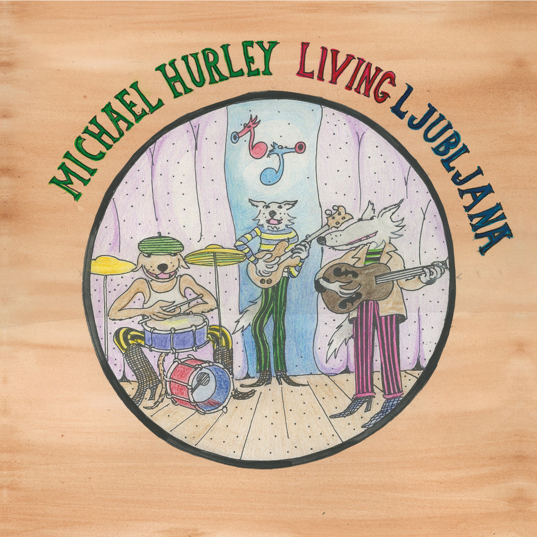 MICHAEL HURLEY -  Living Ljubljana (Vinyle)