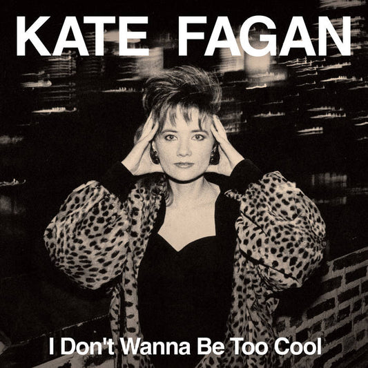 KATE FAGAN - I Don't Wanna Be Too Cool (Expanded Edition) (Vinyle)