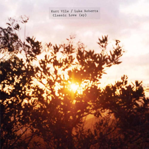 KURT VILE & LUKE ROBERTS - Classic Love (Vinyle)