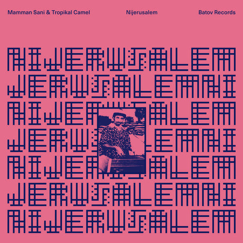 MAMMAN SANI & TROPIKAL CAMEL - Nijerusalem (Vinyle)