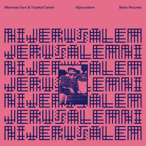 MAMMAN SANI & TROPIKAL CAMEL - Nijerusalem (Vinyle)