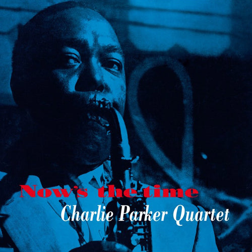 THE QUARTET OF CHARLIE PARKER -  Now's The Time (Vinyle)