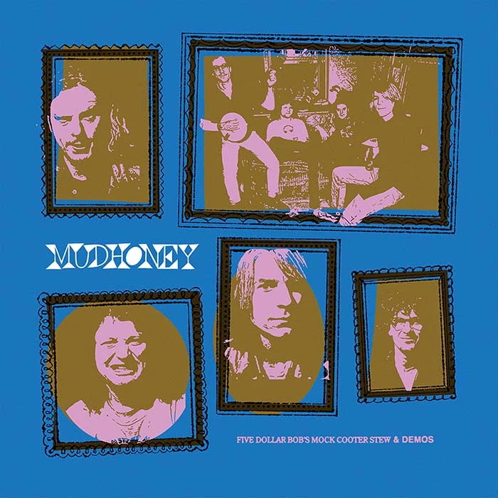 MUDHONEY - Five Dollar Bob's Mock Cooter Stew & Demos (Vinyle) PRÉCOMMANDE (30 octobre)