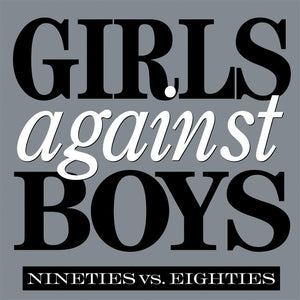 GIRLS AGAINST BOYS - Nineties Vs. Eighties (Vinyle)