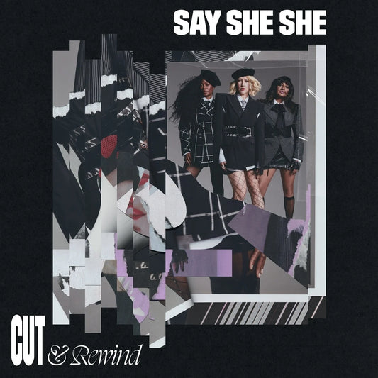 SAY SHE SHE - Cut & Rewind (Vinyle)