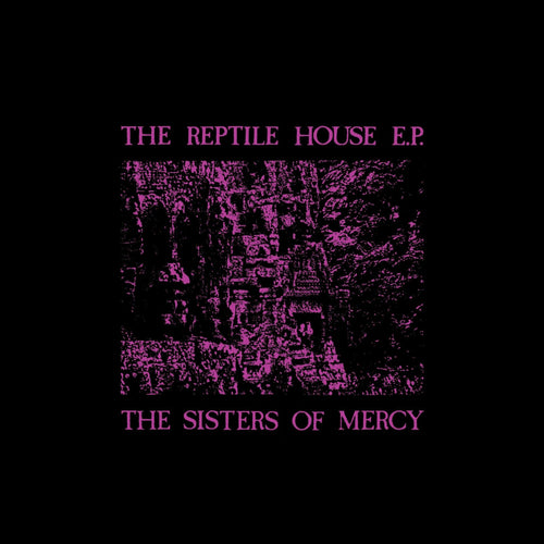 THE SISTERS OF MERCY - The Reptile House (Vinyle)