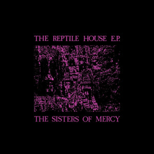 THE SISTERS OF MERCY - The Reptile House (Vinyle)