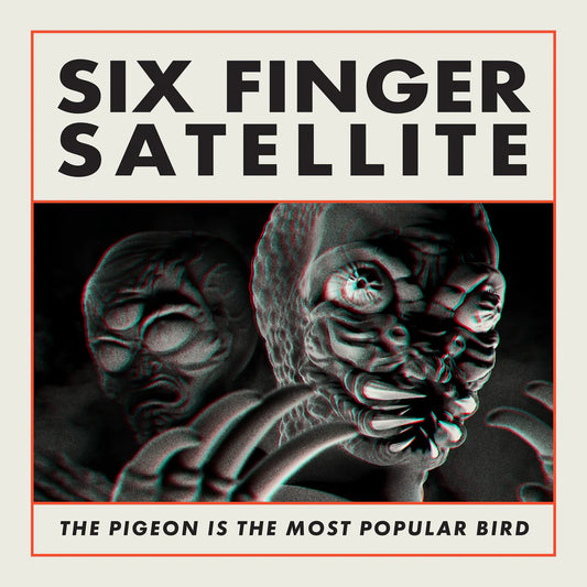 SIX FINGER SATELLITE - The Pigeon Is The Most Popular Bird (Vinyle)