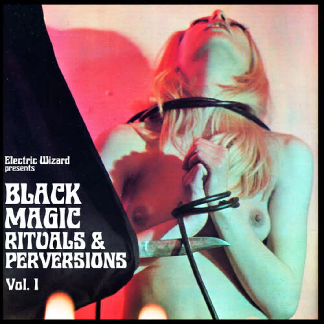 ELECTRIC WIZARD - Black Magic Rituals & Perversions Vol. 1 (Vinyle)