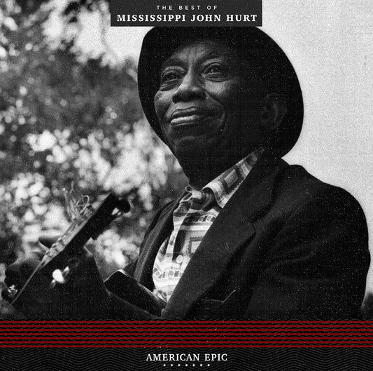 MISSISSIPPI JOHN HURT - American Epic: The Best Of Mississippi John Hurt (Vinyle)