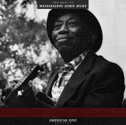 MISSISSIPPI JOHN HURT - American Epic: The Best Of Mississippi John Hurt (Vinyle)