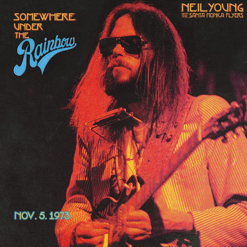 NEIL YOUNG WITH THE SANTA MONICA FLYERS - Somewhere Under The Rainbow (Nov. 5. 1973) (Vinyle)