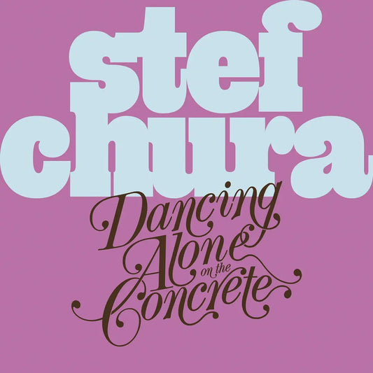 STEF CHURA - Dancing Alone On The Concrete (Vinyle)