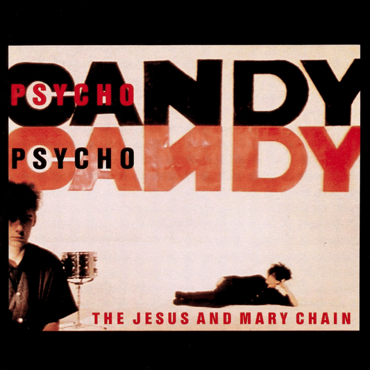 THE JESUS & MARY CHAIN - Psychocandy (Vinyle) - Reprise