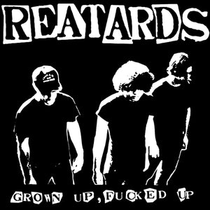 REATARDS - Grown Up, Fucked Up (Vinyle)