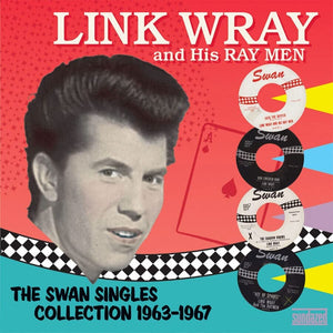 LINK WRAY - The Swan Singles Collection ‘63-67 (Vinyle)