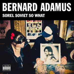 BERNARD ADAMUS - Sorel Soviet So What (Vinyle) - Grosse Boîte
