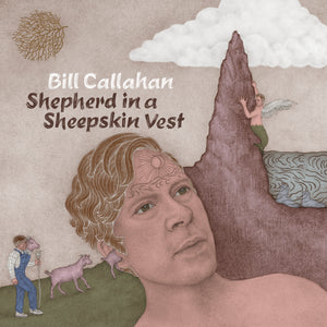BILL CALLAHAN - Sheperd In a Sheepskin Vest (Vinyle) - Drag City