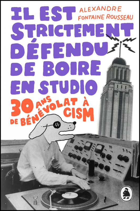 IL EST STRICTEMENT DÉFENDU DE BOIRE EN STUDIO : TRENTE ANS DE BÉNÉVOLAT À CISM (Livre)