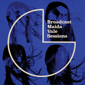 BROADCAST -Maida Vale Sessions (Vinyle)