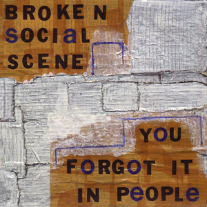 BROKEN SOCIAL SCENE - You Forgot It In People (Vinyle)