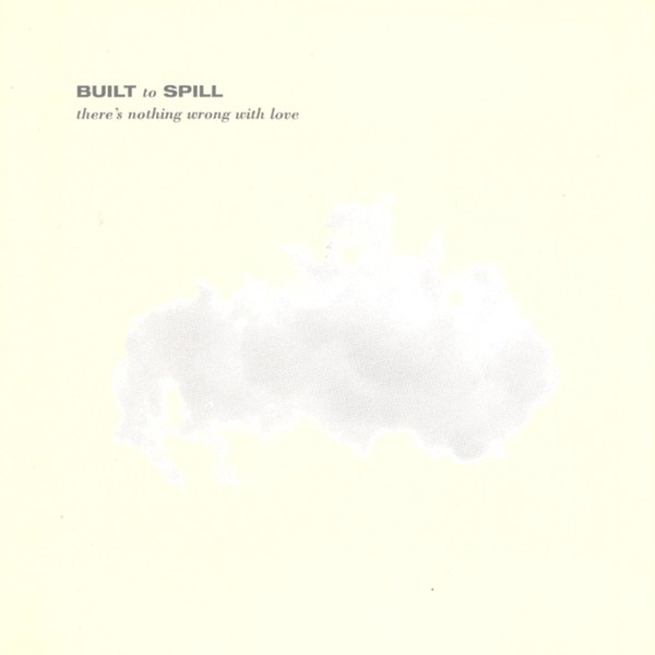 BUILT TO SPILL - There's Nothing Wrong With Love (Vinyle) - UP