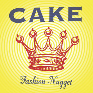 CAKE - Fashion Nugget (Vinyle)