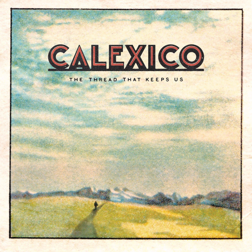 CALEXICO - The Thread That Keeps Us (Vinyle) - Anti