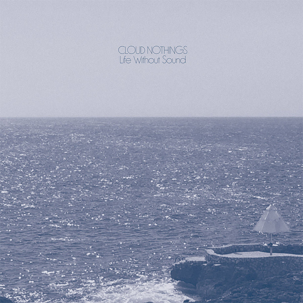 CLOUD NOTHINGS - Life Without Sound (Vinyle)