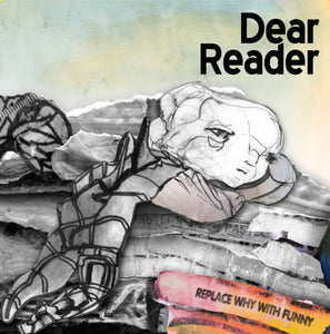 DEAR READER - Replace Why With Funny (Vinyle)