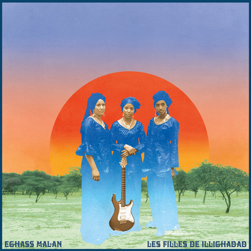 LES FILLES DE ILLIGHADAD - Eghass Malan (Vinyle)
