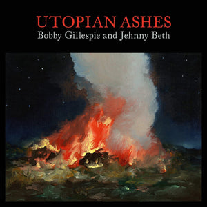 BOBBY GILLESPIE & JEHNNY BETH - Utopian Ashes (Vinyle)