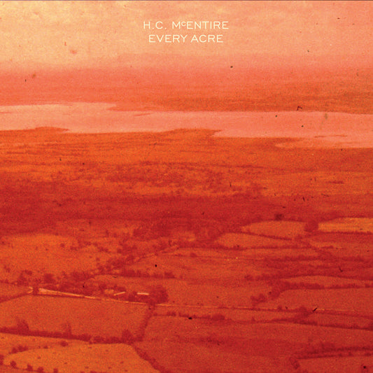 H.C. MCENTIRE - Every Acre (Vinyle)