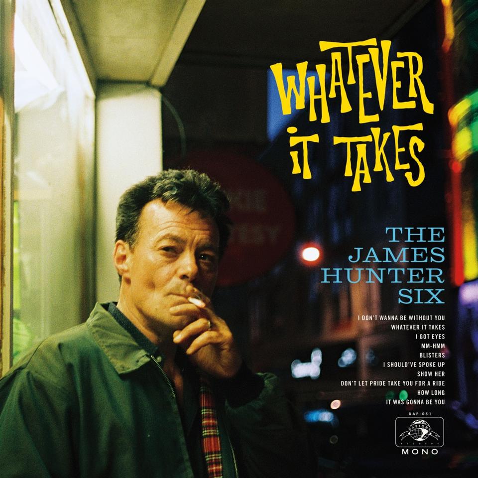 THE JAMES HUNTER SIX - Whatever It Takes (Vinyle)