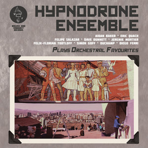 HYPNODRONE ENSEMBLE - Plays Orchestral Favourites (Vinyle) - Wolves And Vibrancy
