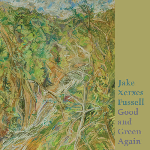 JAKE XERXES FUSSELL - Good and Green Again (Vinyle)