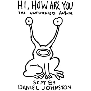 DANIEL JOHNSTON - Hi, How Are You: The Unfinished Album (Vinyle)
