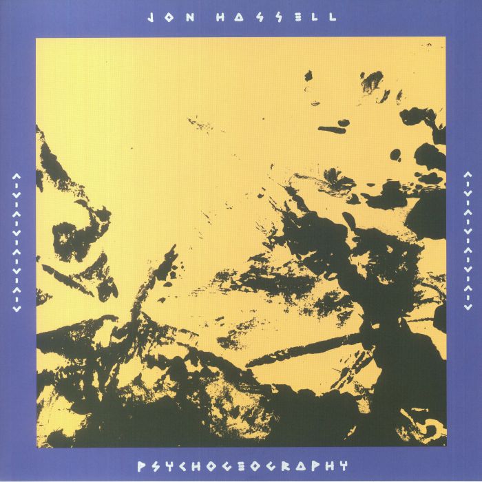 JON HASSELL - Psychogeography [Zones Of Feeling] (Vinyle)