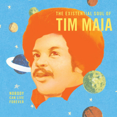 TIM MAIA - Nobody Can Live Forever (The Existential Soul Of Tim Maia) (Vinyle)