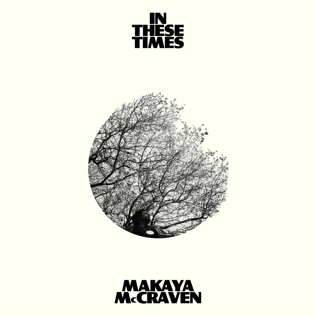 MAKAYA MCCRAVEN - In These Times (Vinyle)