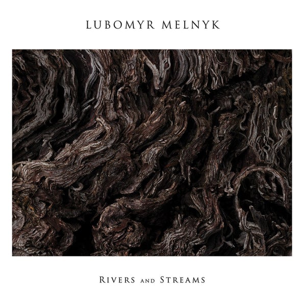LUBOMYR MELNYK - Rivers And Streams (Vinyle)