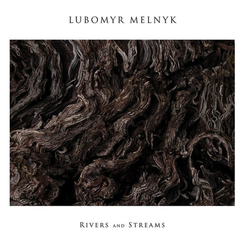 LUBOMYR MELNYK - Rivers And Streams (Vinyle)