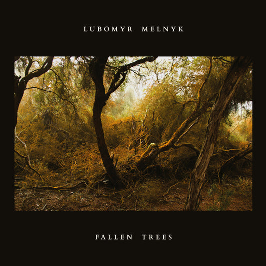 LUBOMYR MELNYK - Fallen Trees (Vinyle)