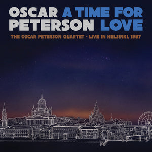 OSCAR PETERSON - A Time For Love: The Oscar Peterson Quartet - Live In Helsinki, 1987 (Vinyle)