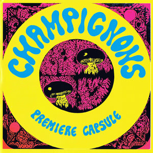 CHAMPIGNONS -Première Capsule (Vinyle)