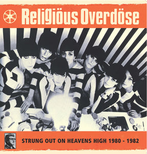 RELIGIOUS OVERDOSE - Strung Out On Heavens High 1980 - 1982 (vinyle)