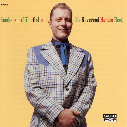 THE REVEREND HORTON HEAT - Smoke 'Em If You Got 'Em (Vinyle)